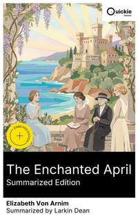 Enlarge image Cover: The Enchanted April (Summarized Edition) - Quickie Classics