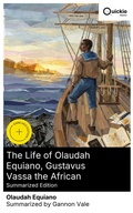 Cover: The Life of Olaudah Equiano, Gustavus Vassa the African (Summarized Edition) - Quickie Classics