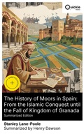 Cover: The History of Moors in Spain: From the Islamic Conquest until the Fall of Kingdom of Granada (Summarized Edition) - Quickie Classics