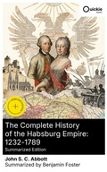 Cover: The Complete History of the Habsburg Empire: 1232-1789 (Summarized Edition) - Quickie Classics