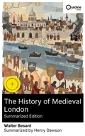 Cover: The History of Medieval London (Summarized Edition) - Quickie Classics