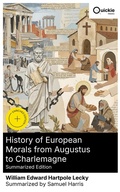 Cover: History of European Morals from Augustus to Charlemagne (Summarized Edition) - Quickie Classics