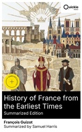 Cover: History of France from the Earliest Times (Summarized Edition) - Quickie Classics