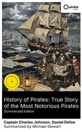 Cover: History of Pirates: True Story of the Most Notorious Pirates (Summarized Edition) - Quickie Classics