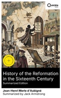Cover: History of the Reformation in the Sixteenth Century (Summarized Edition) - Quickie Classics