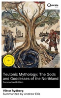 Cover: Teutonic Mythology: The Gods and Goddesses of the Northland (Summarized Edition) - Quickie Classics