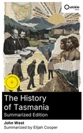 Cover: The History of Tasmania (Summarized Edition) - Quickie Classics