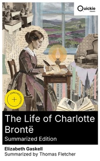 Enlarge image Cover: The Life of Charlotte Brontë (Summarized Edition) - Quickie Classics