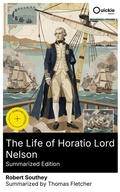 Cover: The Life of Horatio Lord Nelson (Summarized Edition) - Quickie Classics