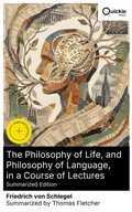 Cover: The Philosophy of Life, and Philosophy of Language, in a Course of Lectures (Summarized Edition) - Quickie Classics