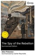 Cover: The Spy of the Rebellion (Summarized Edition) - Quickie Classics