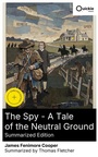 Cover: The Spy - A Tale of the Neutral Ground (Summarized Edition) - Quickie Classics