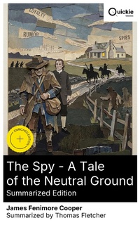 Enlarge image Cover: The Spy - A Tale of the Neutral Ground (Summarized Edition) - Quickie Classics