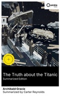 Cover: The Truth about the Titanic (Summarized Edition) - Quickie Classics