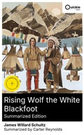 Cover: Rising Wolf the White Blackfoot (Summarized Edition) - Quickie Classics