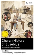 Cover: Church History of Eusebius (Summarized Edition) - Quickie Classics