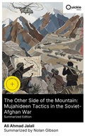 Cover: The Other Side of the Mountain: Mujahideen Tactics in the Soviet-Afghan War (Summarized Edition) - Quickie Classics