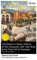Cover: The Moors in Spain: History of the Conquest, 800 Year Rule & the Final Fall of Granada (Summarized Edition) - Quickie Classics