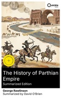 Cover: The History of Parthian Empire (Summarized Edition) - Quickie Classics