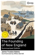 Cover: The Founding of New England (Summarized Edition) - Quickie Classics