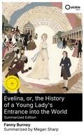 Cover: Evelina, or, the History of a Young Lady's Entrance into the World (Summarized Edition) - Quickie Classics