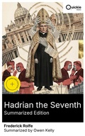 Cover: Hadrian the Seventh (Summarized Edition) - Quickie Classics