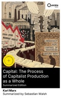 Cover: Capital: The Process of Capitalist Production as a Whole (Summarized Edition) - Quickie Classics