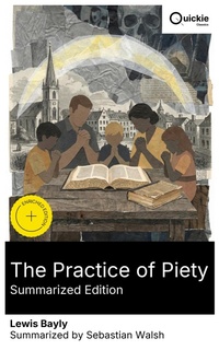 Enlarge image Cover: The Practice of Piety (Summarized Edition) - Quickie Classics