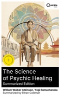 Cover: The Science of Psychic Healing (Summarized Edition) - Quickie Classics