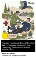 Cover: First Aid Handbook: Crucial Survival Skills, Emergency Procedures & Lifesaving Medical Information (Summarized Edition) - Quickie Classics