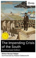 Cover: The Impending Crisis of the South (Summarized Edition) - Quickie Classics