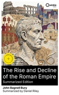 Cover: The Rise and Decline of the Roman Empire (Summarized Edition) - Quickie Classics