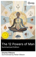 Cover: The 12 Powers of Man (Summarized Edition) - Quickie Classics