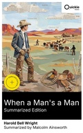 Cover: When a Man's a Man (Summarized Edition) - Quickie Classics