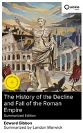 Cover: The History of the Decline and Fall of the Roman Empire (Summarized Edition) - Quickie Classics