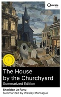 Cover: The House by the Churchyard (Summarized Edition) - Quickie Classics