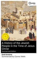 Cover: A History of the Jewish People in the Time of Jesus Christ (Summarized Edition) - Quickie Classics