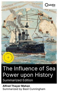 Enlarge image Cover: The Influence of Sea Power upon History (Summarized Edition) - Quickie Classics