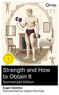 Cover: Strength and How to Obtain It (Summarized Edition) - Quickie Classics