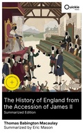 Cover: The History of England from the Accession of James II (Summarized Edition) - Quickie Classics