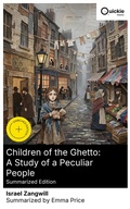 Cover: Children of the Ghetto: A Study of a Peculiar People (Summarized Edition) - Quickie Classics