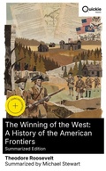 Cover: The Winning of the West: A History of the American Frontiers (Summarized Edition) - Quickie Classics