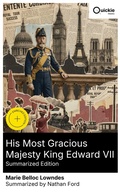Cover: His Most Gracious Majesty King Edward VII (Summarized Edition) - Quickie Classics