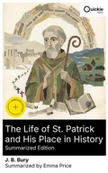 Cover: The Life of St. Patrick and His Place in History (Summarized Edition) - Quickie Classics