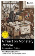 Cover: A Tract on Monetary Reform (Summarized Edition) - Quickie Classics