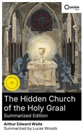 Cover: The Hidden Church of the Holy Graal (Summarized Edition) - Quickie Classics