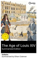 Cover: The Age of Louis XIV (Summarized Edition) - Quickie Classics