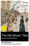 Cover: The Old Wives' Tale (Summarized Edition) - Quickie Classics