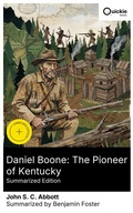 Cover: Daniel Boone: The Pioneer of Kentucky (Summarized Edition) - Quickie Classics