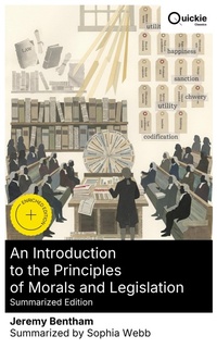 Enlarge image Cover: An Introduction to the Principles of Morals and Legislation (Summarized Edition) - Quickie Classics